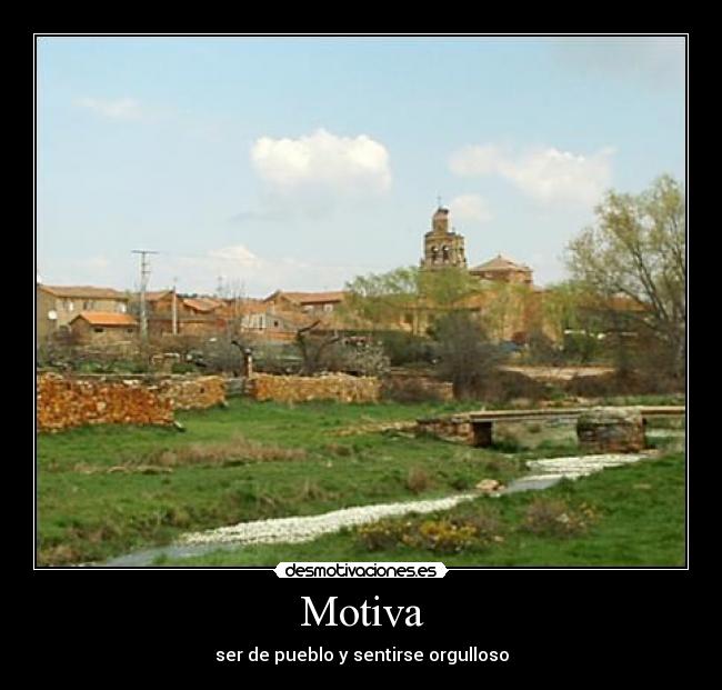 Motiva - ser de pueblo y sentirse orgulloso