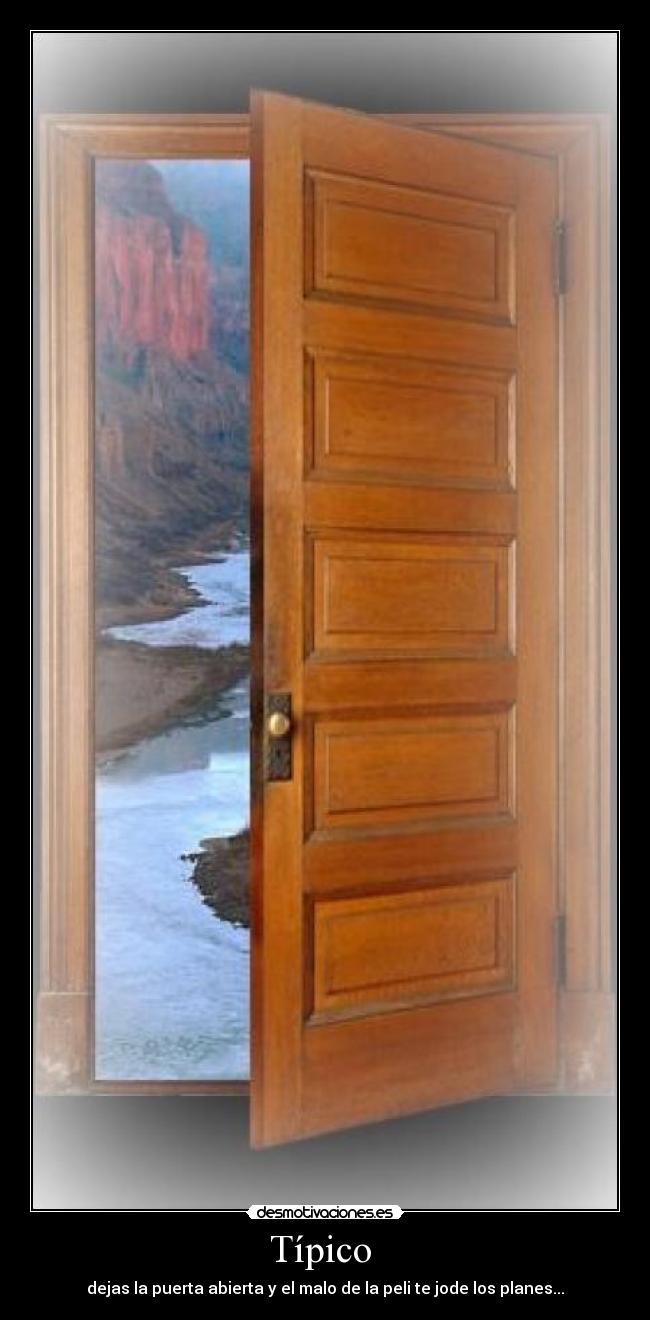 Típico - dejas la puerta abierta y el malo de la peli te jode los planes...