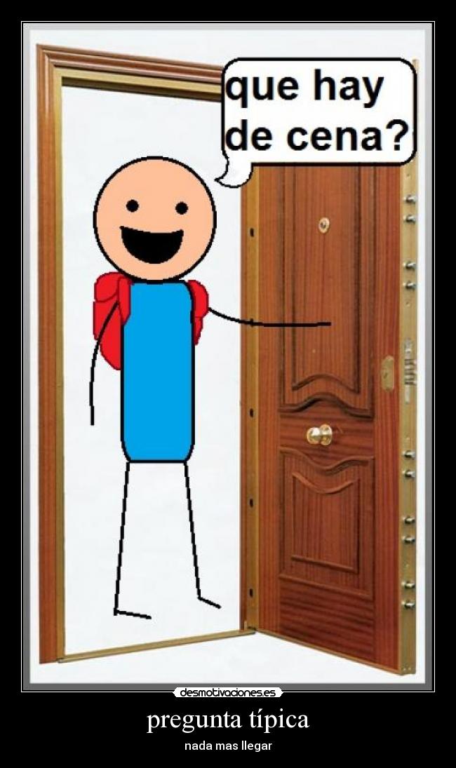 pregunta típica - nada mas llegar
