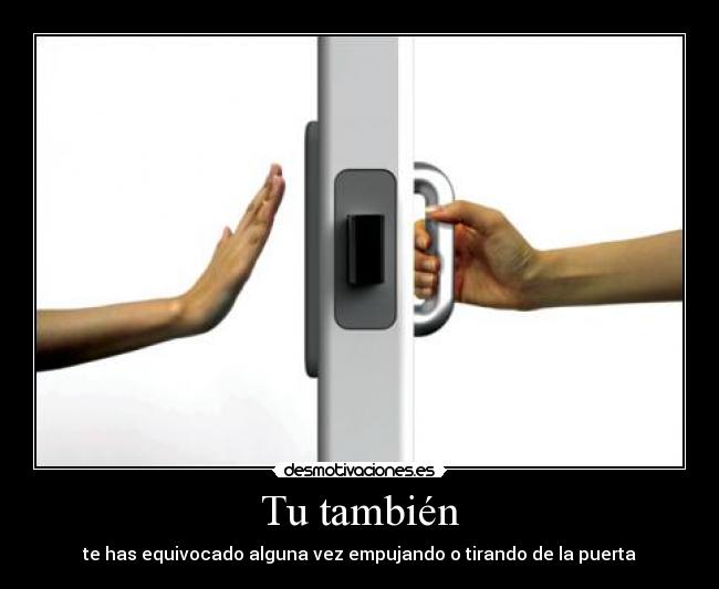 Tu también - te has equivocado alguna vez empujando o tirando de la puerta