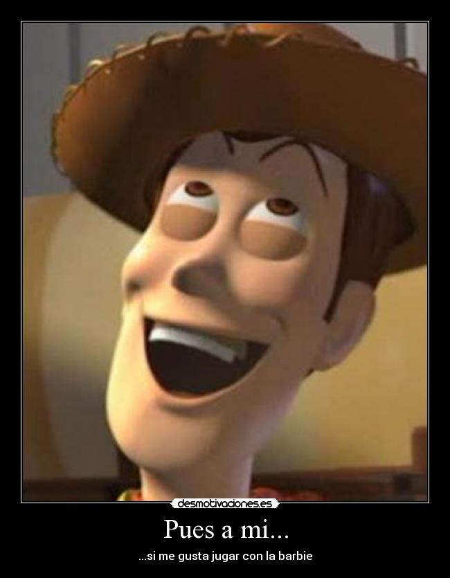 carteles barbie toy story woody desmotivaciones