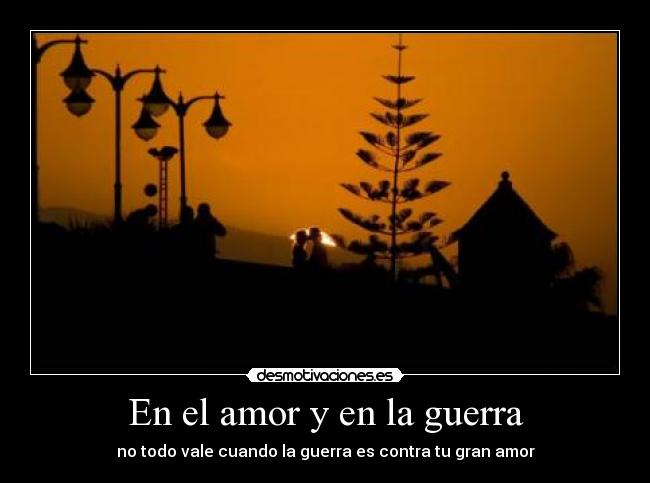 En el amor y en la guerra -