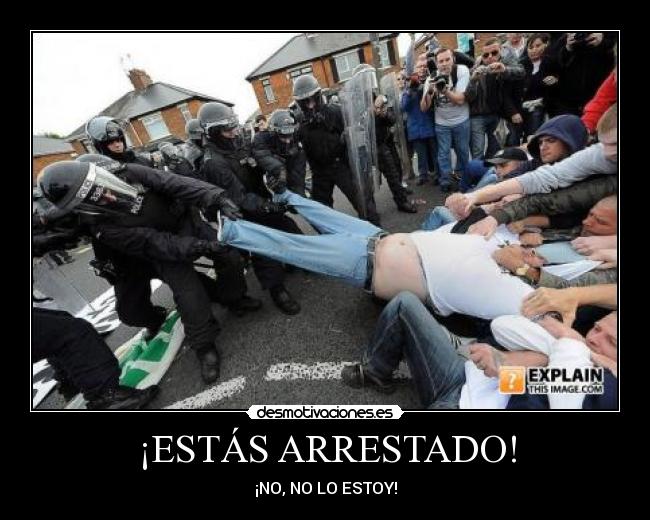¡ESTÁS ARRESTADO! -