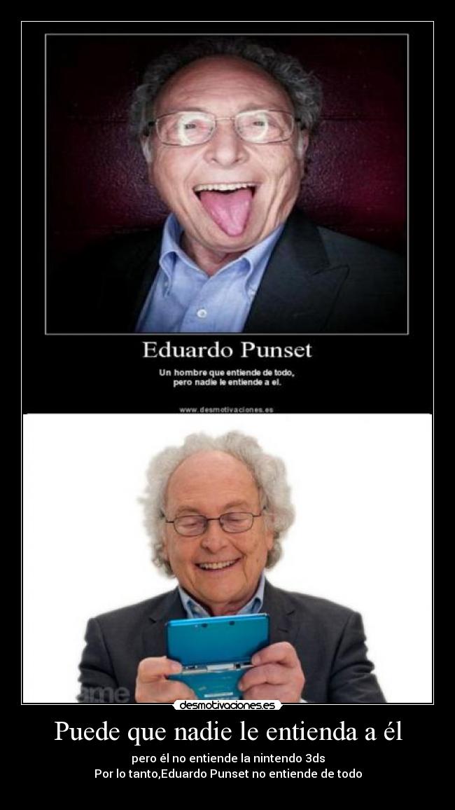 Puede que nadie le entienda a él -