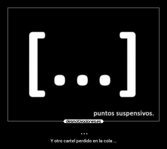 ... - Y otro cartel perdido en la cola ...