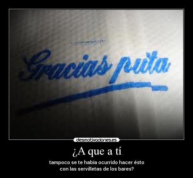 ¿A que a tí -