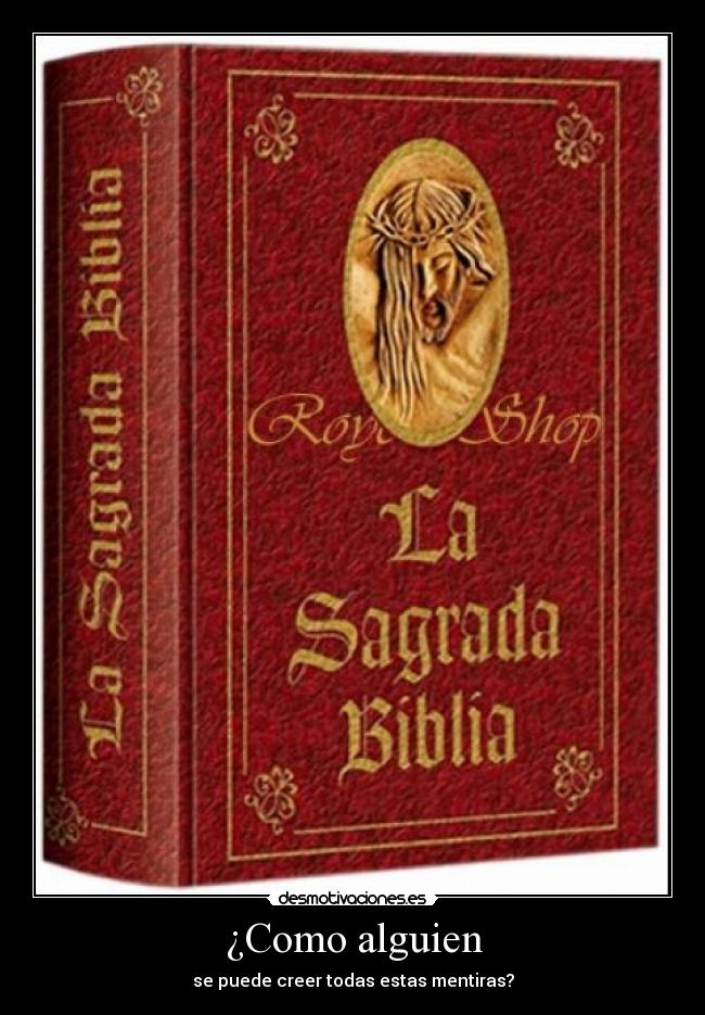 ¿Como alguien - se puede creer todas estas mentiras?