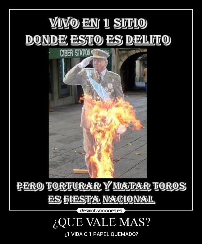 carteles que vale mas 1 vida papel quemado adriantxo rey espana toros antifa antiespanol desmotivaciones