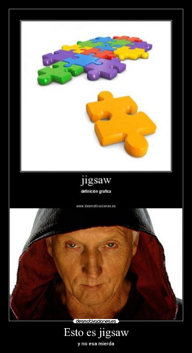 Esto es jigsaw - y no esa mierda
