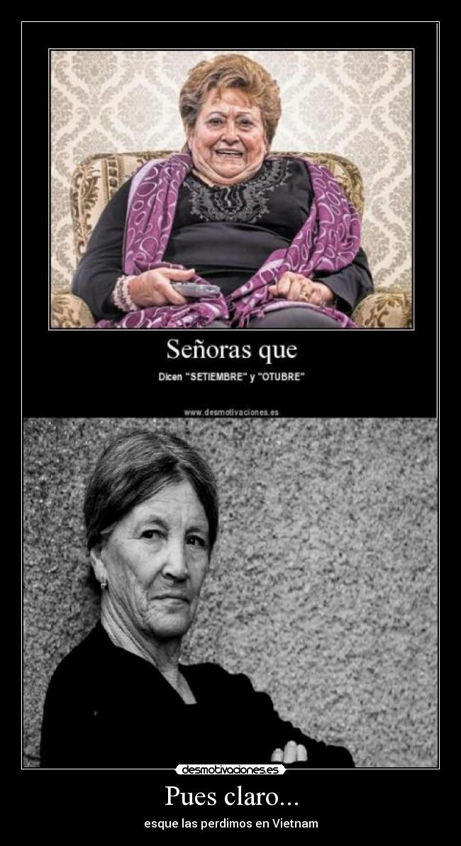 Pues claro... - esque las perdimos en Vietnam
