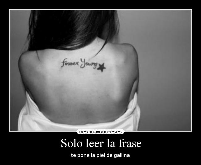 Solo leer la frase - te pone la piel de gallina