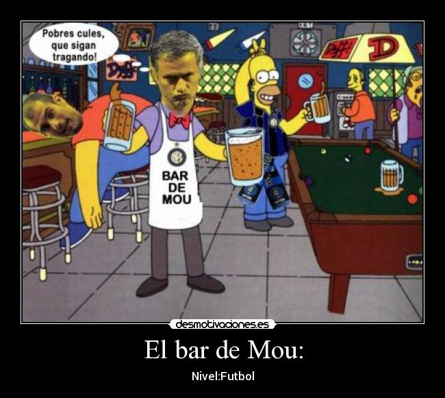 El bar de Mou: - Nivel:Futbol