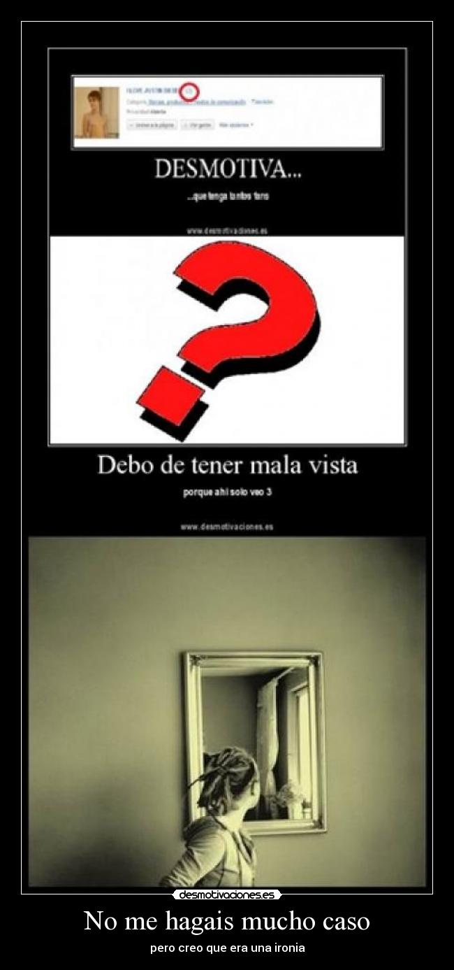 No me hagais mucho caso - pero creo que era una ironia