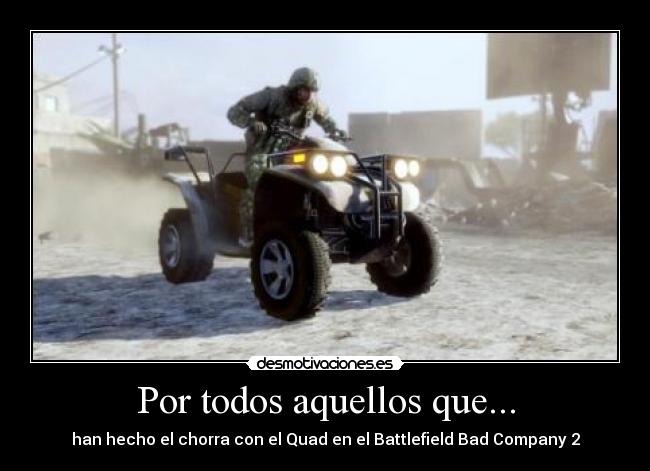 Por todos aquellos que... - han hecho el chorra con el Quad en el Battlefield Bad Company 2