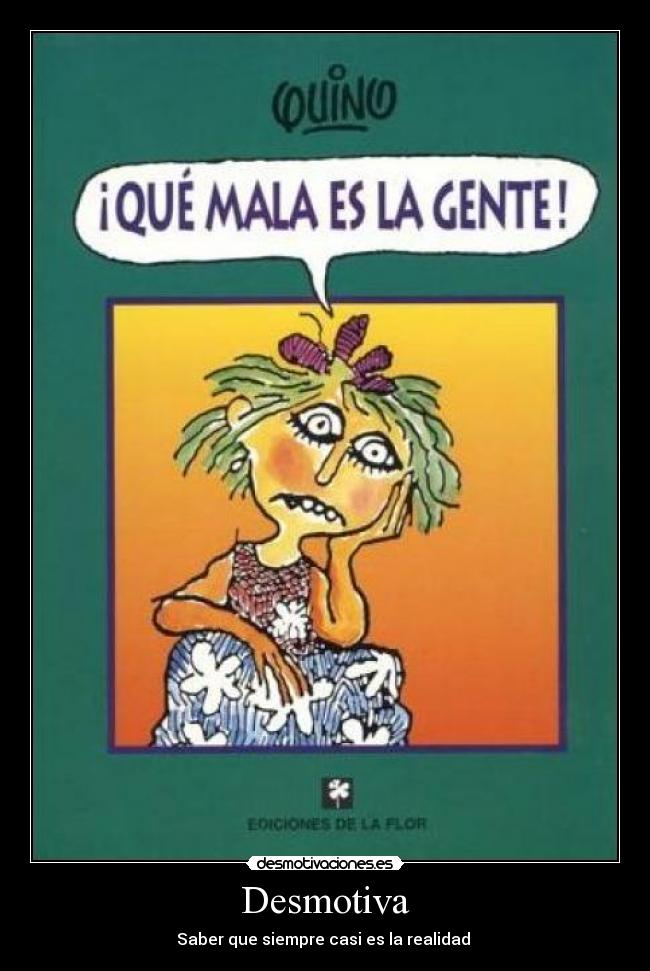 Desmotiva - Saber que siempre casi es la realidad