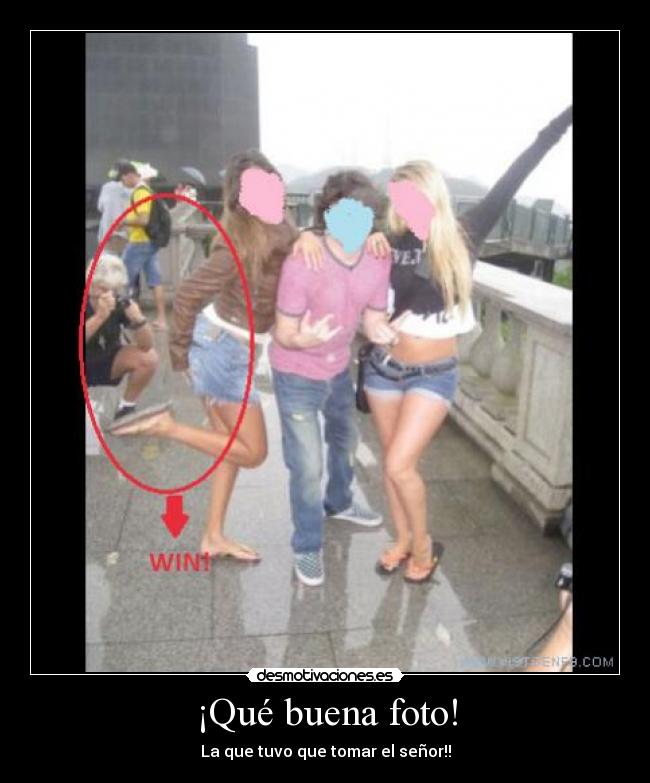 ¡Qué buena foto! - La que tuvo que tomar el señor!!