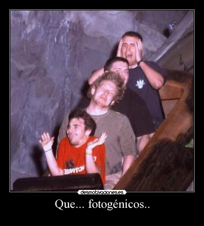 Que... fotogénicos.. -