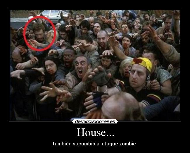 House... - también sucumbió al ataque zombie
