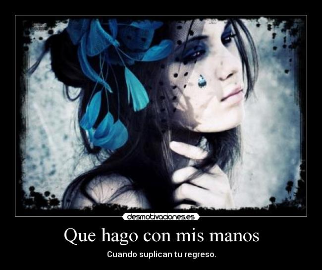Que hago con mis manos - 