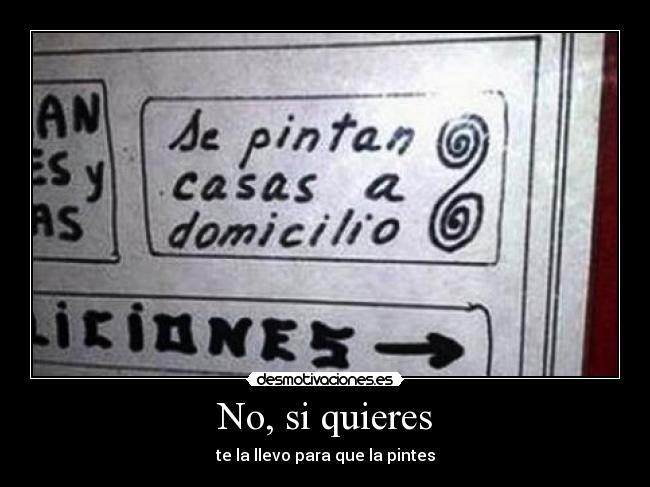 No, si quieres -