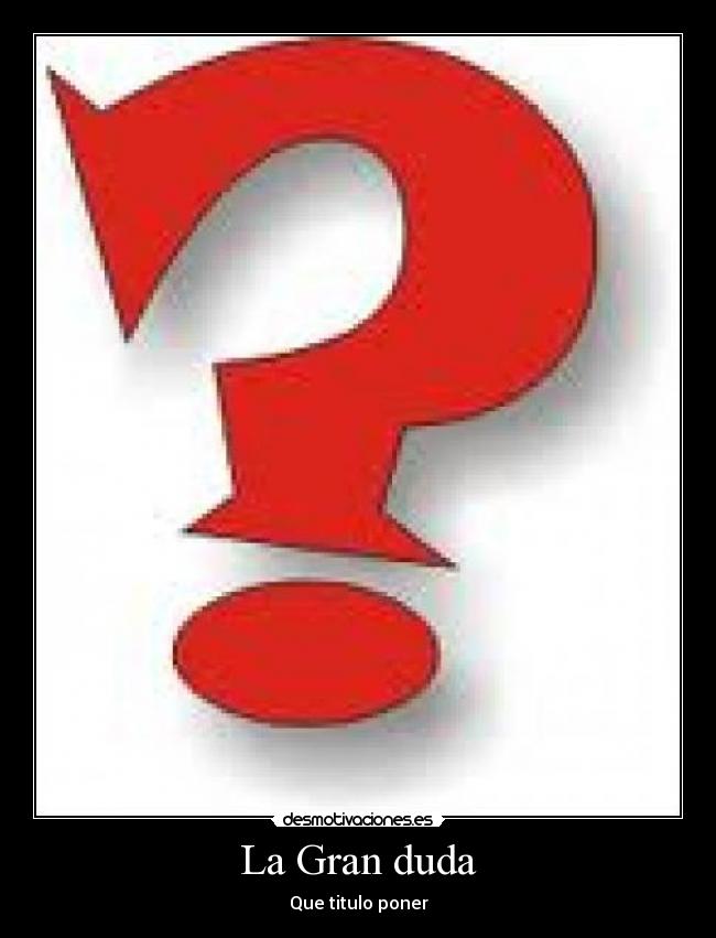 La Gran duda -