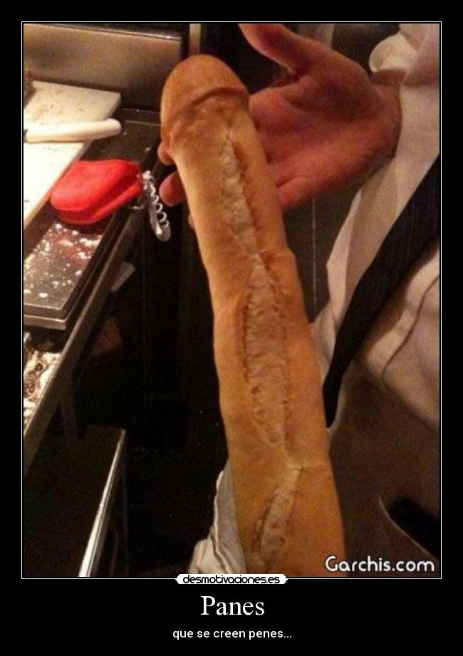 Panes - que se creen penes...