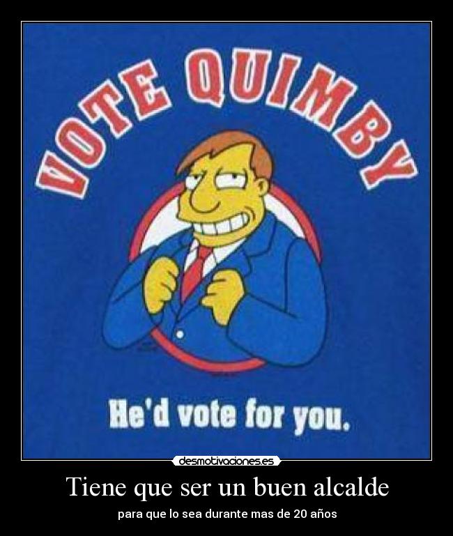 Tiene que ser un buen alcalde - para que lo sea durante mas de 20 años