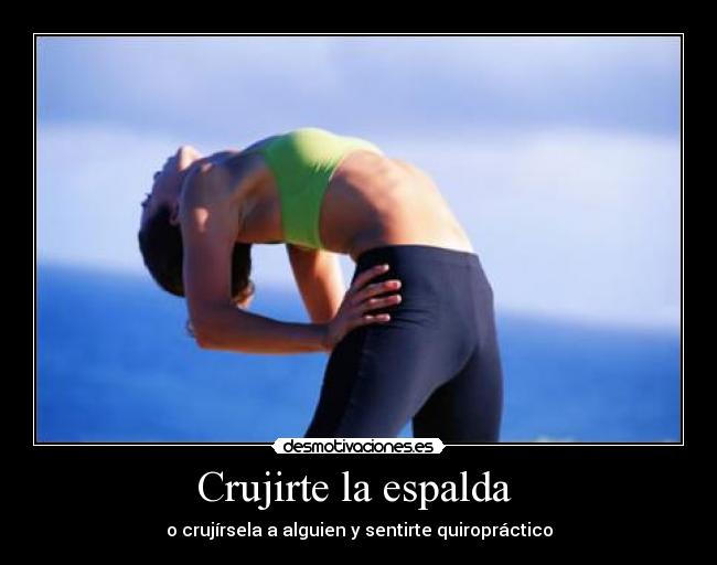 Crujirte la espalda  - 