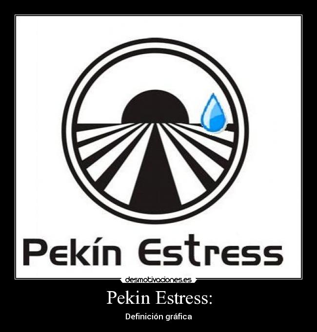 Pekin Estress: -