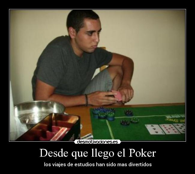 Desde que llego el Poker - los viajes de estudios han sido mas divertidos