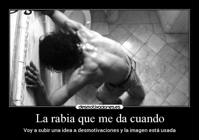 La rabia que me da cuando -