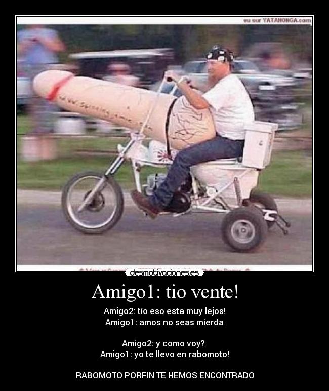 Amigo1: tio vente! -