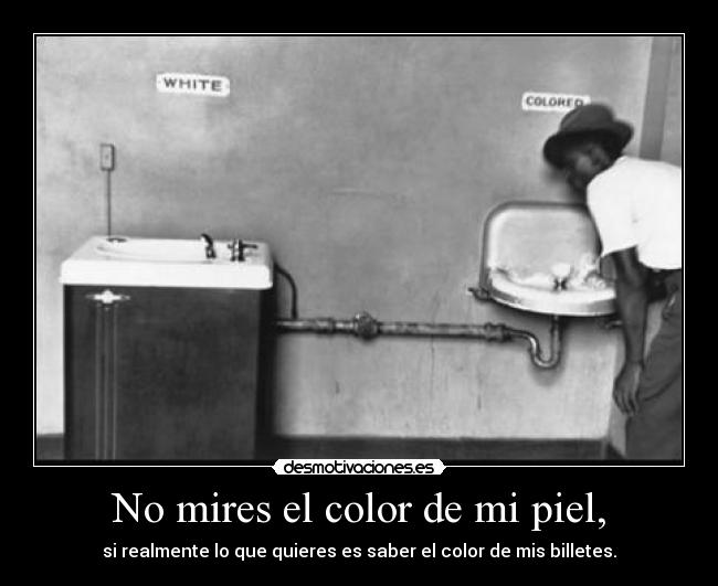 No mires el color de mi piel, - 