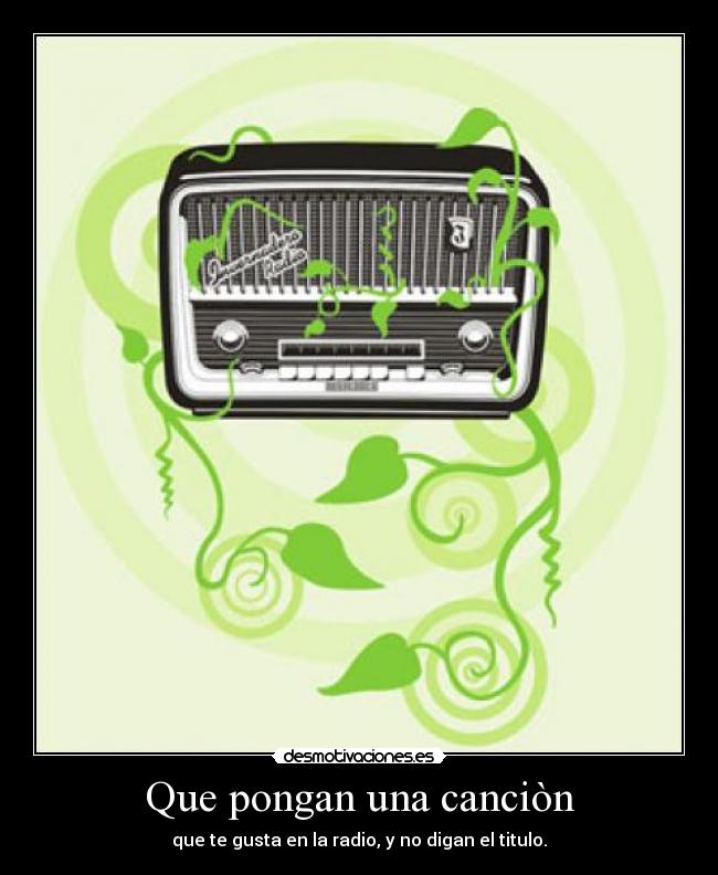 Que pongan una canciòn -