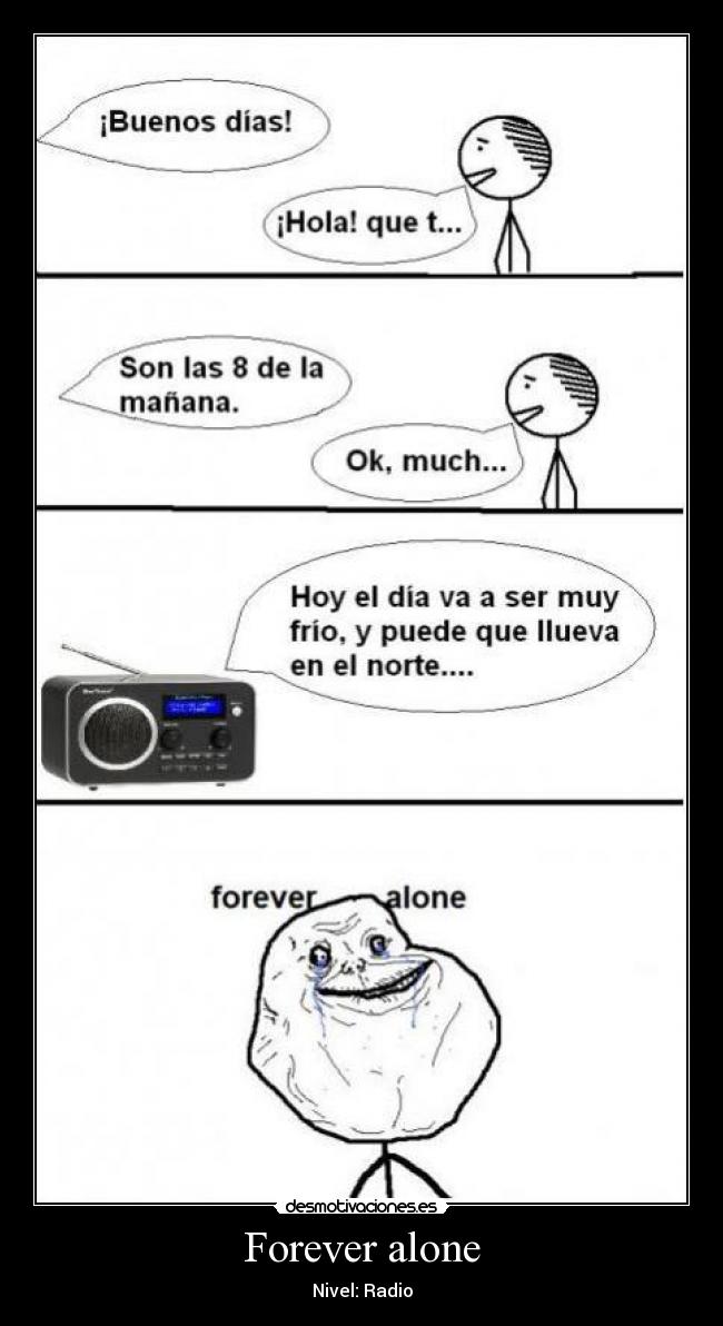 Forever alone -