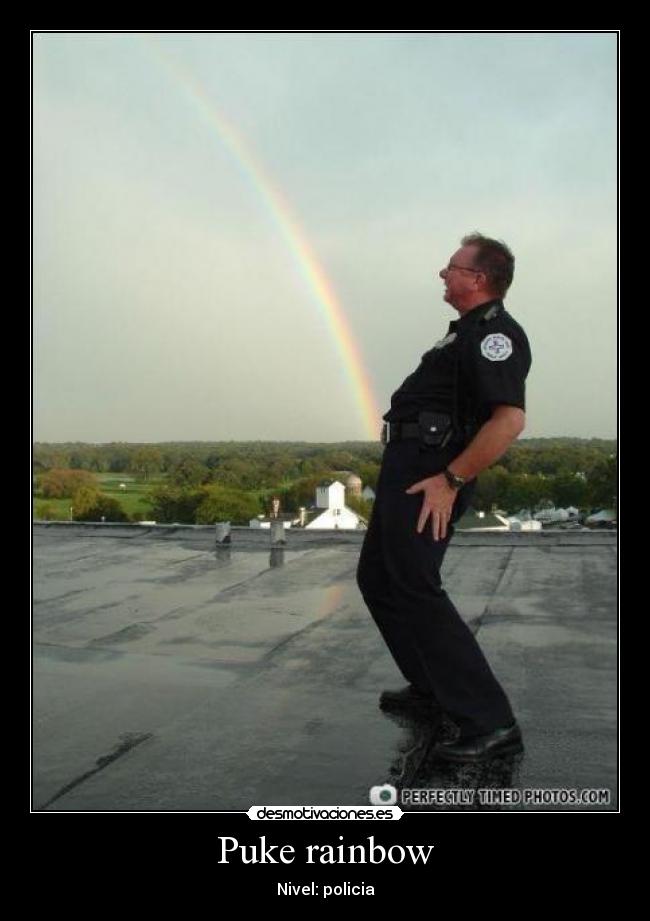 Puke rainbow - Nivel: policia