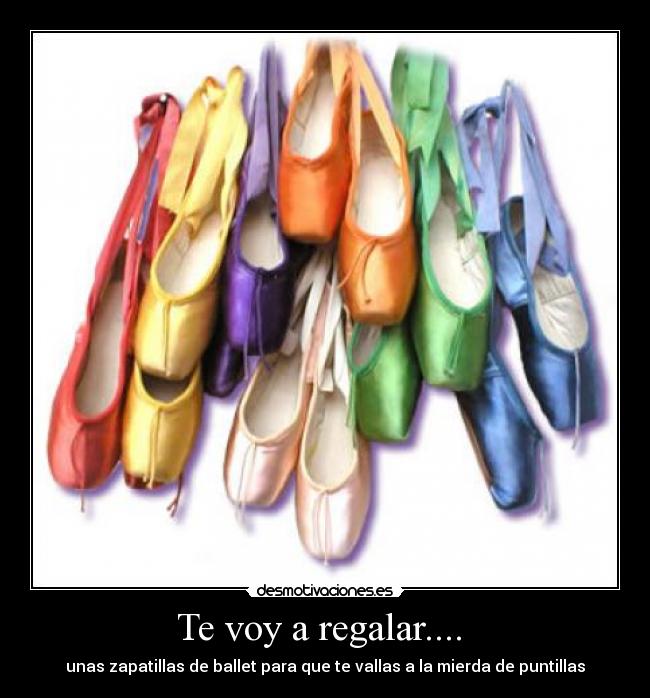 Te voy a regalar....  - 