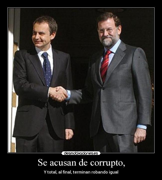 Se acusan de corrupto, - Y total, al final, terminan robando igual