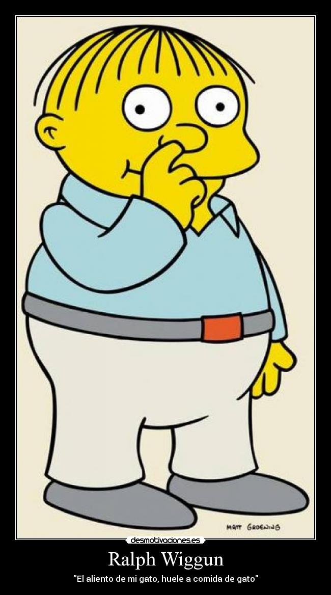 Ralph Wiggun - El aliento de mi gato, huele a comida de gato