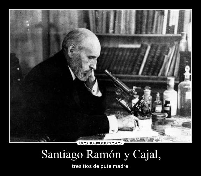 carteles santiago ramon cajal tres uno desmotivaciones