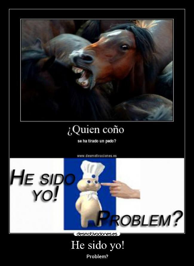 He sido yo! - Problem?