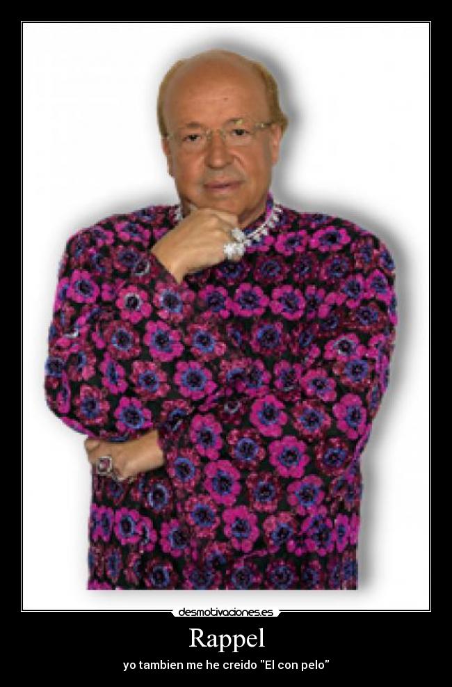 Rappel - yo tambien me he creido El con pelo