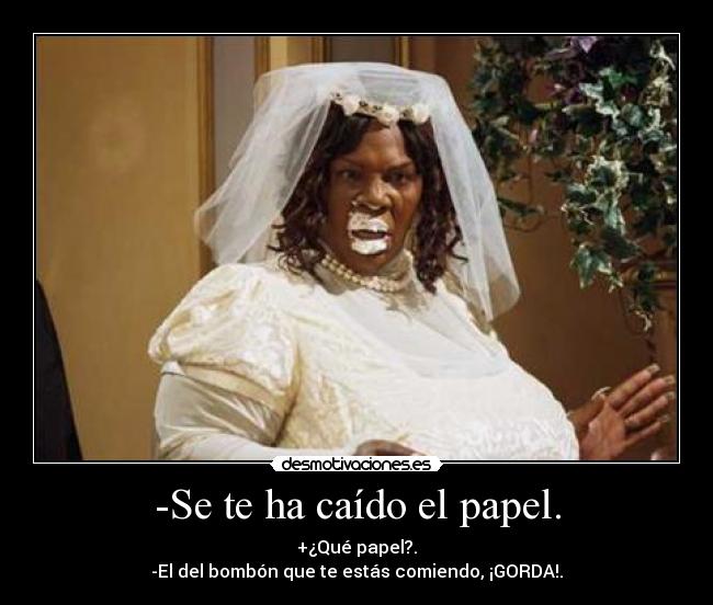 -Se te ha caído el papel. -