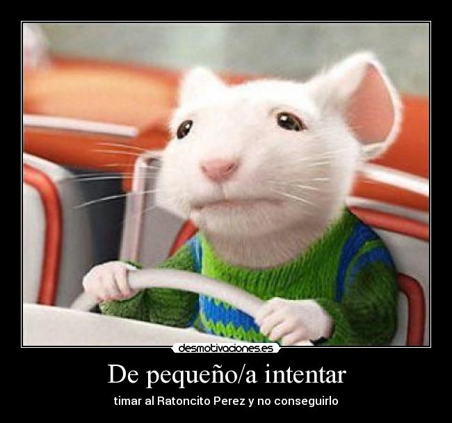 De pequeño/a intentar -