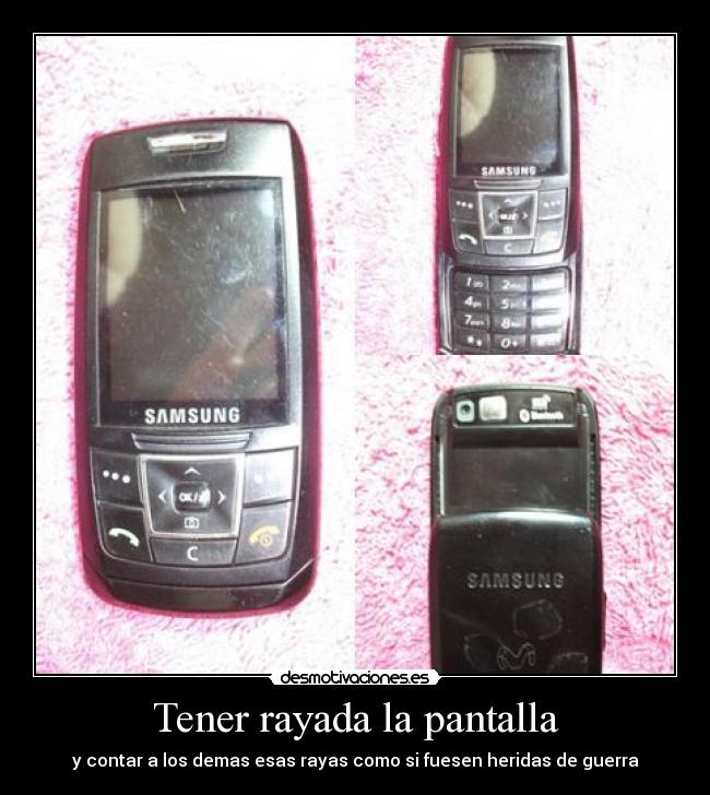 Tener rayada la pantalla -