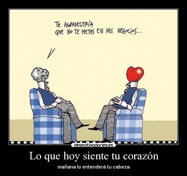 Lo que hoy siente tu corazón - mañana lo entenderá tu cabeza