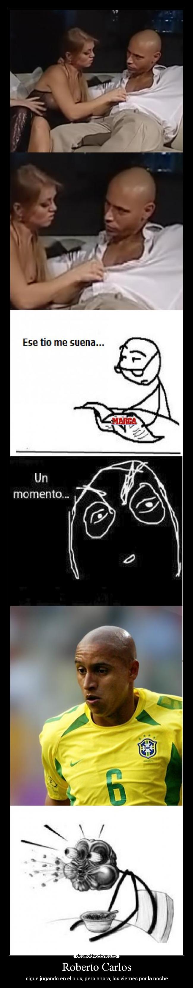 Roberto Carlos - sigue jugando en el plus, pero ahora, los viernes por la noche