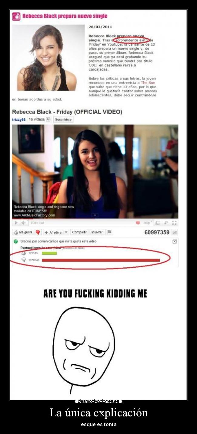 La única explicación - esque es tonta