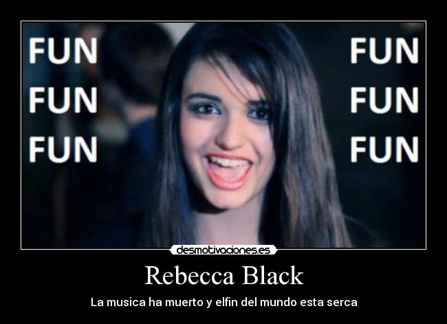 Rebecca Black - La musica ha muerto y elfin del mundo esta serca