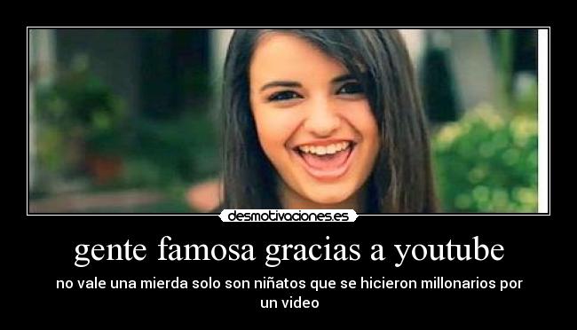 gente famosa gracias a youtube - no vale una mierda solo son niñatos que se hicieron millonarios por un video